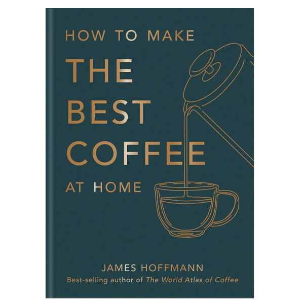 How to make the best coffee at home: - James Hoffmann - 2023